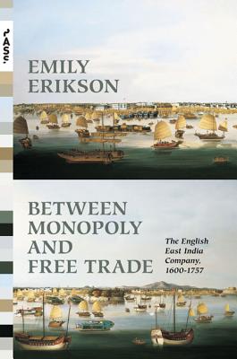 Seller image for Between Monopoly and Free Trade: The English East India Company, 1600-1757 (Paperback or Softback) for sale by BargainBookStores