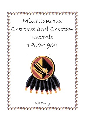 Imagen del vendedor de Miscellaneous Cherokee and Choctaw Records, 1800-1900 (Paperback or Softback) a la venta por BargainBookStores
