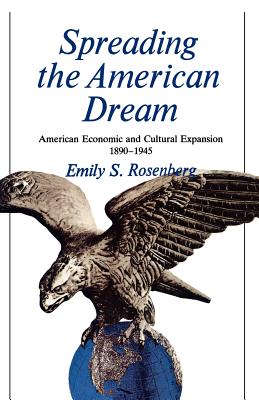 Seller image for Spreading the American Dream: American Economic & Cultural Expansion 1890-1945 (Paperback or Softback) for sale by BargainBookStores