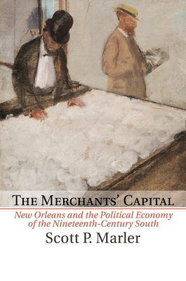 Bild des Verkufers fr The Merchants' Capital: New Orleans and the Political Economy of the Nineteenth-Century South (Paperback or Softback) zum Verkauf von BargainBookStores