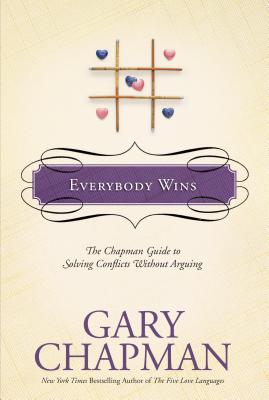 Image du vendeur pour Everybody Wins: The Chapman Guide to Solving Conflicts Without Arguing (Hardback or Cased Book) mis en vente par BargainBookStores