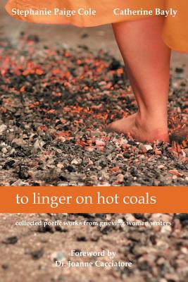 Imagen del vendedor de To Linger on Hot Coals: Collected Poetic Works from Grieving Women Writers (Paperback or Softback) a la venta por BargainBookStores
