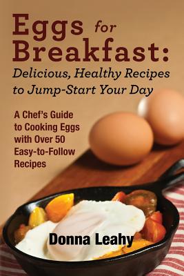 Bild des Verkufers fr Eggs for Breakfast: Delicious, Healthy Recipes to Jump-Start Your Day: A Chef's Guide to Cooking Eggs with Over 50 Easy-To-Follow Recipes (Paperback or Softback) zum Verkauf von BargainBookStores