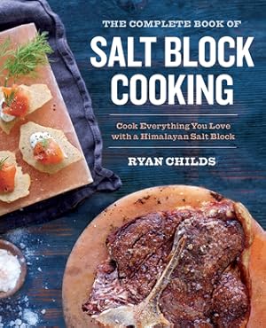 Seller image for The Complete Book of Salt Block Cooking: Cook Everything You Love with a Himalayan Salt Block (Paperback or Softback) for sale by BargainBookStores