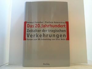 Bild des Verkufers fr Das 20. Jahrhundert. Zeitalter der tragischen Verkehrungen. Forum zum 80. Geburtstag von Ernst Nolte. zum Verkauf von Antiquariat Uwe Berg