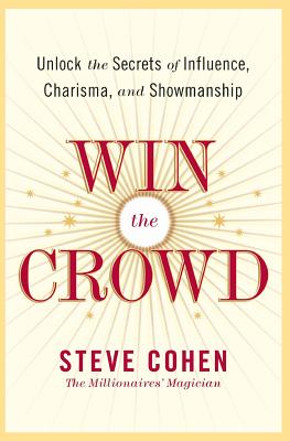 Bild des Verkufers fr Win the Crowd: Unlock the Secrets of Influence, Charisma, and Showmanship (Paperback or Softback) zum Verkauf von BargainBookStores