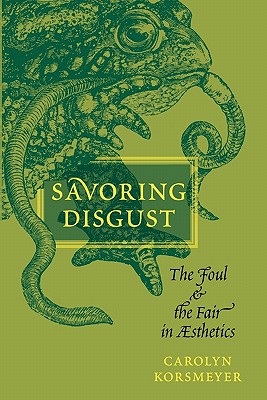 Seller image for Savoring Disgust: The Foul and the Fair in Aesthetics (Paperback or Softback) for sale by BargainBookStores
