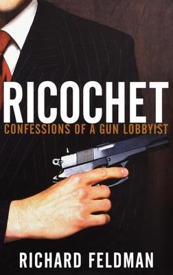 Image du vendeur pour Ricochet: Confessions of a Gun Lobbyist (Hardback or Cased Book) mis en vente par BargainBookStores