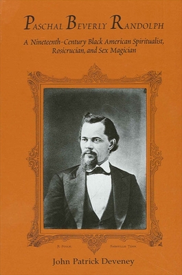 Immagine del venditore per Paschal Beverly Randolph: A Nineteenth-Century Black American Spiritualist, Rosicrucian, and Sex Magician (Paperback or Softback) venduto da BargainBookStores