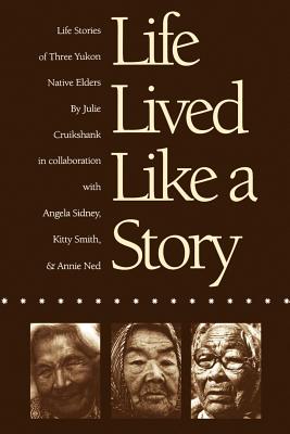 Imagen del vendedor de Life Lived Like a Story: Life Stories of Three Yukon Native Elders (Paperback or Softback) a la venta por BargainBookStores