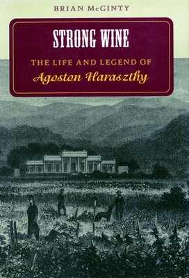 Seller image for Strong Wine: The Life and Legend of Agoston Haraszthy (Paperback or Softback) for sale by BargainBookStores