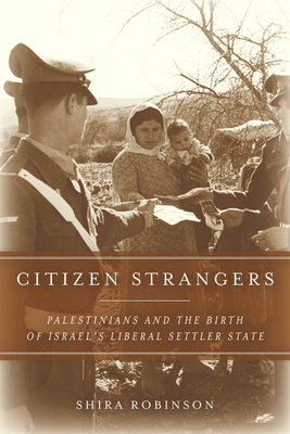 Image du vendeur pour Citizen Strangers: Palestinians and the Birth of Israel's Liberal Settler State (Paperback or Softback) mis en vente par BargainBookStores