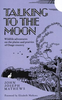 Bild des Verkufers fr Talking to the Moon: Wildlife Adventures on the Plains and Prairies of Osage Country (Paperback or Softback) zum Verkauf von BargainBookStores
