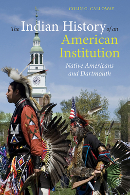 Imagen del vendedor de The Indian History of an American Institution: Native Americans and Dartmouth (Paperback or Softback) a la venta por BargainBookStores