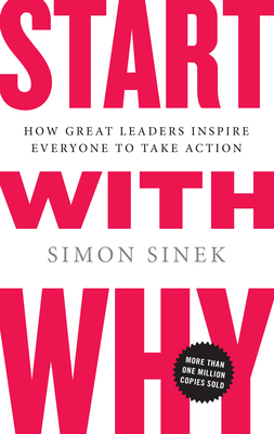 Immagine del venditore per Start with Why: How Great Leaders Inspire Everyone to Take Action (Hardback or Cased Book) venduto da BargainBookStores