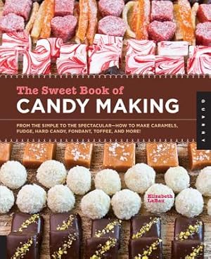 Seller image for Sweet Book of Candy Making: From the Simple to the Spectacular-How to Make Caramels, Fudge, Hard Candy, Fondant, Toffee, and More! (Digital) (Paperback or Softback) for sale by BargainBookStores