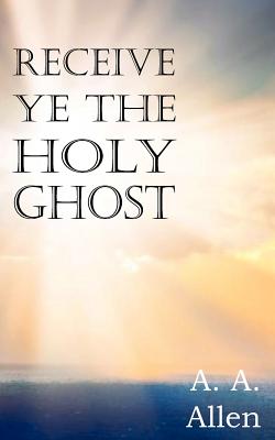 Image du vendeur pour Receive Ye the Holy Ghost (Paperback or Softback) mis en vente par BargainBookStores