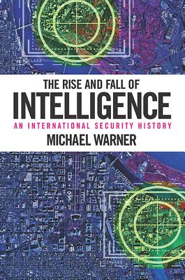 Bild des Verkufers fr The Rise and Fall of Intelligence: An International Security History (Paperback or Softback) zum Verkauf von BargainBookStores