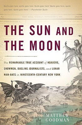 Immagine del venditore per The Sun and the Moon: The Remarkable True Account of Hoaxers, Showmen, Dueling Journalists, and Lunar Man-Bats in Nineteenth-Century New Yor (Paperback or Softback) venduto da BargainBookStores