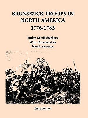 Seller image for Brunswick Troops in North America, 1776-1783: Index of Soldiers Who Remained in North America (Paperback or Softback) for sale by BargainBookStores