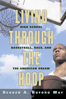 Seller image for Living Through the Hoop: High School Basketball, Race, and the American Dream (Paperback or Softback) for sale by BargainBookStores