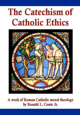 Bild des Verkufers fr The Catechism of Catholic Ethics: A Work of Roman Catholic Moral Theology (Paperback or Softback) zum Verkauf von BargainBookStores