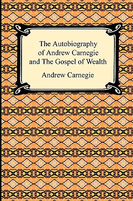 Seller image for The Autobiography of Andrew Carnegie and the Gospel of Wealth (Paperback or Softback) for sale by BargainBookStores