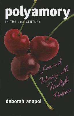 Image du vendeur pour Polyamory in the Twenty-First Century: Love and Intimacy with Multiple Partners (Paperback or Softback) mis en vente par BargainBookStores