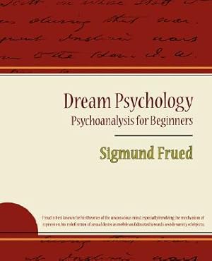 Seller image for Dream Psychology - Psychoanalysis for Beginners - Sigmund Frued (Paperback or Softback) for sale by BargainBookStores
