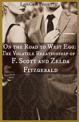 Imagen del vendedor de On the Road to West Egg: The Volatile Relationship of F. Scott and Zelda Fitzgerald (Paperback or Softback) a la venta por BargainBookStores