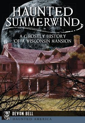 Bild des Verkufers fr Haunted Summerwind: A Ghostly History of a Wisconsin Mansion (Paperback or Softback) zum Verkauf von BargainBookStores