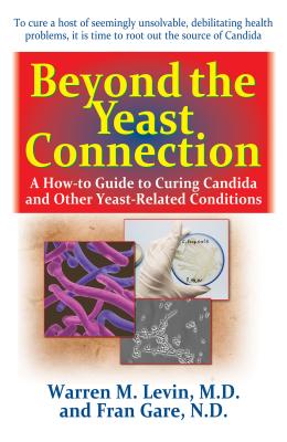 Imagen del vendedor de Beyond the Yeast Connection: A How-To Guide to Curing Candida and Other Yeast-Related Conditions (Hardback or Cased Book) a la venta por BargainBookStores