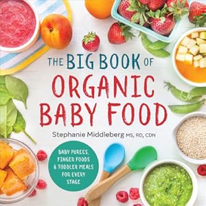 Seller image for The Big Book of Organic Baby Food: Baby Purees, Finger Foods, and Toddler Meals for Every Stage (Paperback or Softback) for sale by BargainBookStores