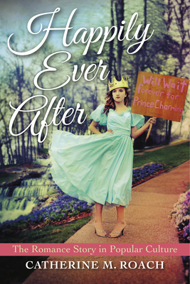 Immagine del venditore per Happily Ever After: The Romance Story in Popular Culture (Hardback or Cased Book) venduto da BargainBookStores