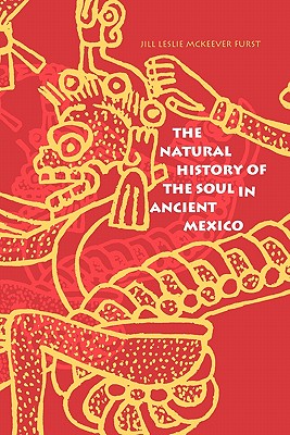 Seller image for The Natural History of the Soul in Ancient Mexico (Paperback or Softback) for sale by BargainBookStores