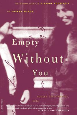 Immagine del venditore per Empty Without You: The Intimate Letters of Eleanor Roosevelt and Lorena Hickok (Paperback or Softback) venduto da BargainBookStores