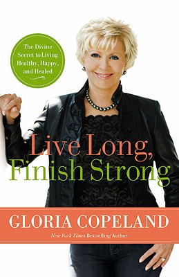Seller image for Live Long, Finish Strong: The Divine Secret to Living Healthy, Happy, and Healed (Paperback or Softback) for sale by BargainBookStores