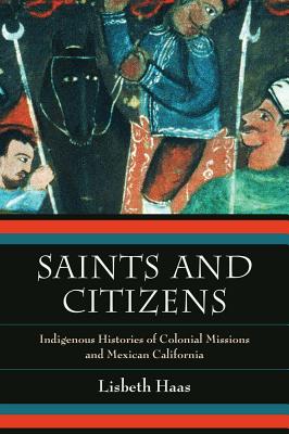 Immagine del venditore per Saints and Citizens: Indigenous Histories of Colonial Missions and Mexican California (Paperback or Softback) venduto da BargainBookStores