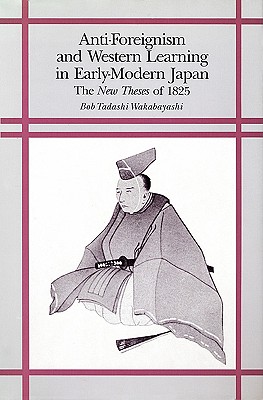 Bild des Verkufers fr Anti-Foreignism & Western Learning in Early-Modern Japan - The New Theses of (Hardback or Cased Book) zum Verkauf von BargainBookStores