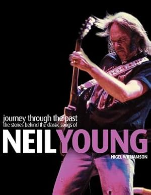 Seller image for Neil Young - Journey Through the Past: The Stories Behind the Classic Songs of Neil Young (Paperback or Softback) for sale by BargainBookStores