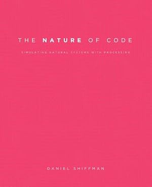 Bild des Verkufers fr The Nature of Code: Simulating Natural Systems with Processing (Paperback or Softback) zum Verkauf von BargainBookStores
