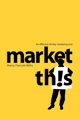 Seller image for Market This!: An Effective 90-Day Marketing Tool (Paperback or Softback) for sale by BargainBookStores