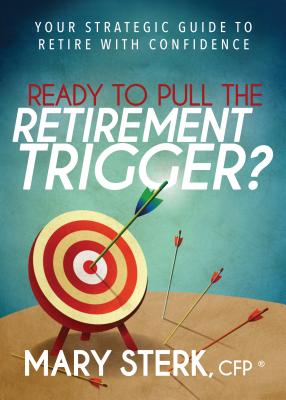 Bild des Verkufers fr Ready to Pull the Retirement Trigger?: Your Strategic Guide to Retire with Confidence (Paperback or Softback) zum Verkauf von BargainBookStores