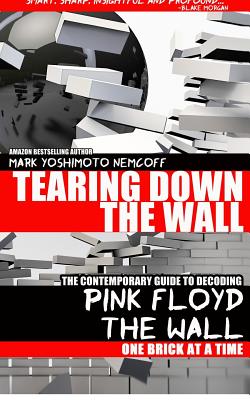 Seller image for Tearing Down the Wall: The Contemporary Guide to Decoding Pink Floyd - The Wall One Brick at a Time (Paperback or Softback) for sale by BargainBookStores