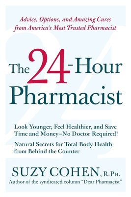 Seller image for The 24-Hour Pharmacist: Advice, Options, and Amazing Cures from America's Most Trusted Pharmacist (Paperback or Softback) for sale by BargainBookStores