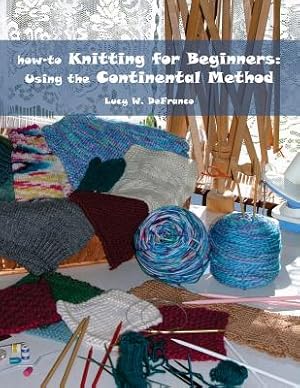 Seller image for How-To Knitting for Beginners: Using the Continental Method (Paperback or Softback) for sale by BargainBookStores
