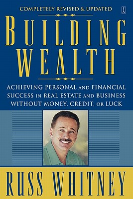 Imagen del vendedor de Building Wealth: Achieving Personal and Financial Success in Real Estate and Business Without Money, Credit, or Luck (Paperback or Softback) a la venta por BargainBookStores