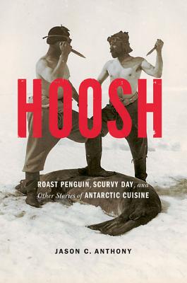 Bild des Verkufers fr Hoosh: Roast Penguin, Scurvy Day, and Other Stories of Antarctic Cuisine (Paperback or Softback) zum Verkauf von BargainBookStores