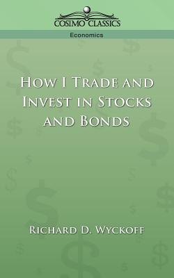 Image du vendeur pour How I Trade and Invest in Stocks and Bonds (Paperback or Softback) mis en vente par BargainBookStores