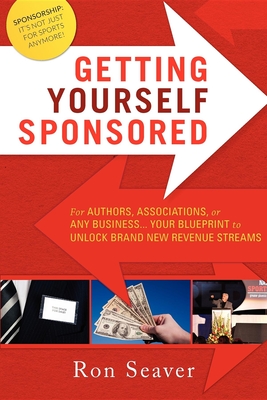 Immagine del venditore per Getting Yourself Sponsored: For Authors, Associations, or Any Business. Your Blueprint to Unlock Brand New Revenue Streams (Paperback or Softback) venduto da BargainBookStores